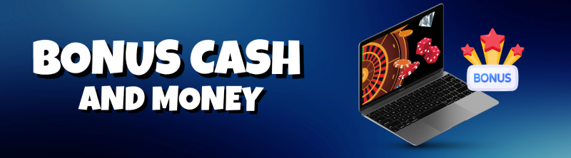 Bonus Cash and Money