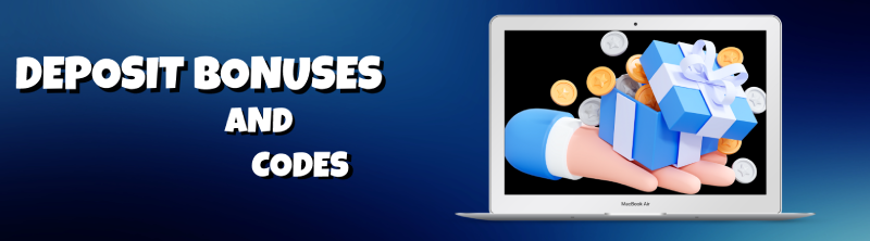Deposit Bonuses and Codes