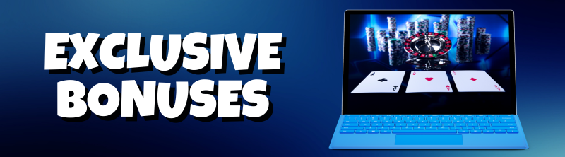 Exclusive Bonuses