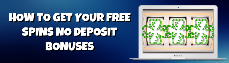 How To Get Your Free Spins No Deposit Bonuses