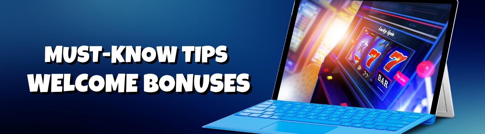 Must-know tips welcome bonuses img