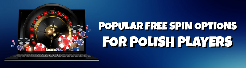 Popular Free Spin Options for Polish Players
