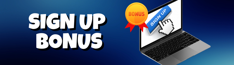 Sign Up Bonus